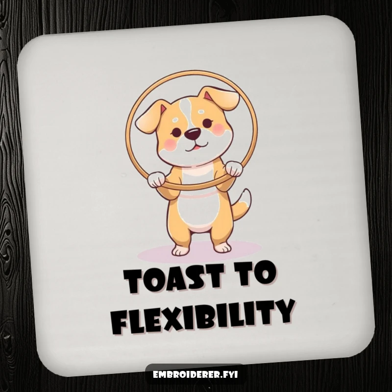 Funny Dog Hoop Coaster, a dog stretching fabric in a hoop, cute and humorous drink coaster for table protection.