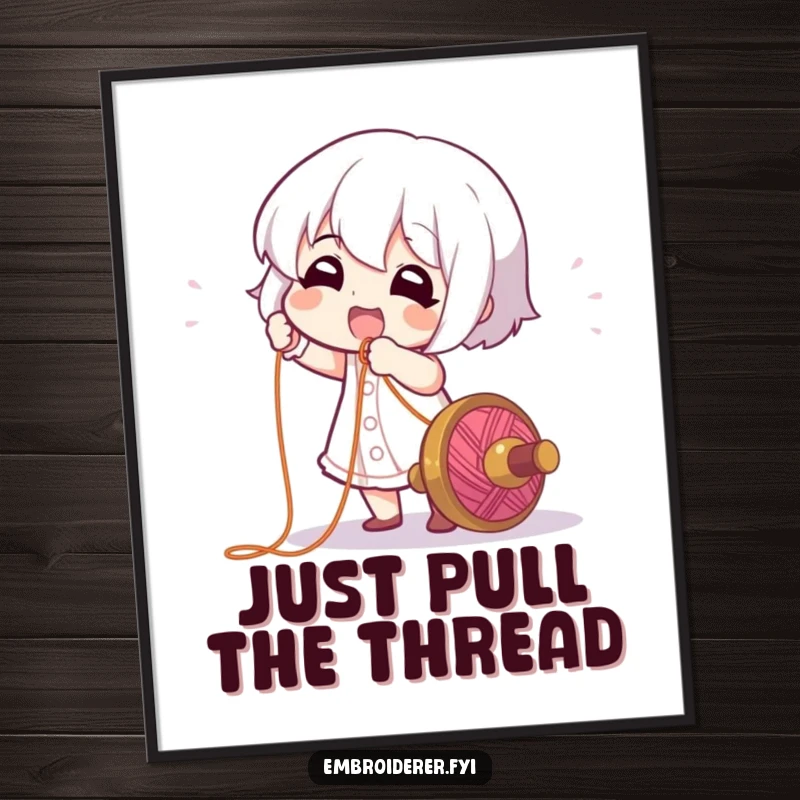 Funny Poster: A character gleefully pulling a long, colorful thread from a spool, inspirational wall art for crafters.