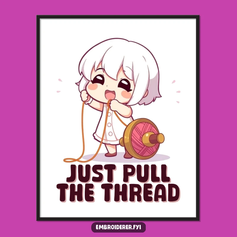 Funny Thread Puller Poster: Inspirational Craft Decor, Humorous Wall Art, Great Funny Gift